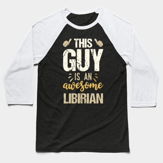 This Guy Is An Awesome Librarian Baseball T-Shirt by Tesszero